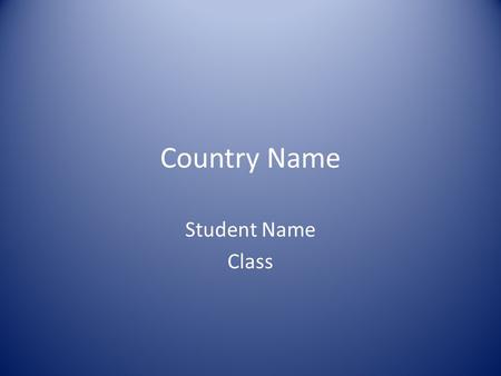 Country Name Student Name Class. Describe the issue you would like to talk about Insert a picture related to the issue.
