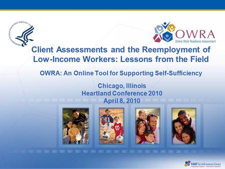 Client Assessments and the Reemployment of Low-Income Workers: Lessons from the Field OWRA: An Online Tool for Supporting Self-Sufficiency Chicago, Illinois.