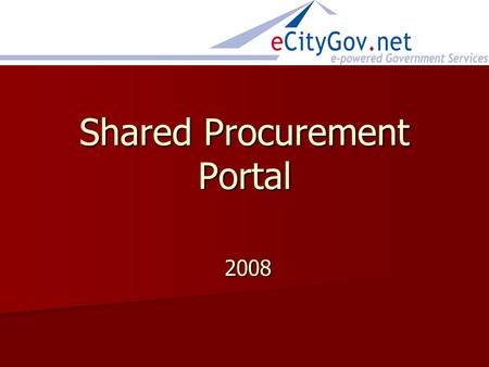 Shared Procurement Portal 2008 2008. Interlocal Government Agency Bothell Bothell Issaquah Issaquah Kenmore Kenmore Kirkland Kirkland Woodinville Woodinville.