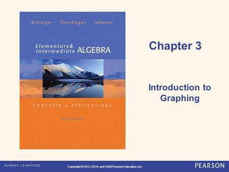 Copyright © 2014, 2010, and 2006 Pearson Education, Inc. Chapter 3 Introduction to Graphing.