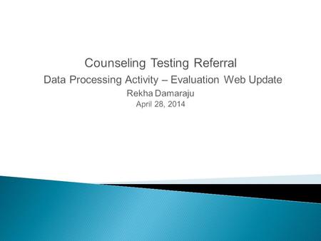 DHSTS - Counseling Testing Referral (CTR) CTR Data Processing Activity – Agency using Evaluation Web Generate reports for a final check Agency Collect.