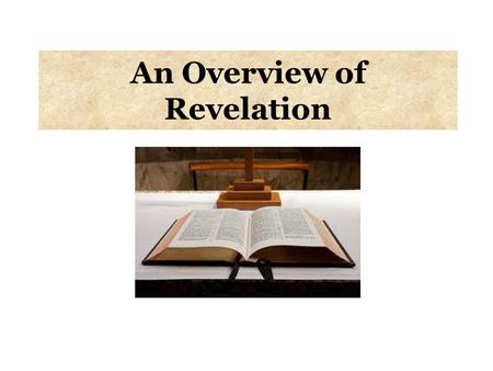 An Overview of Revelation. * Seven golden lampstands * The Throne * The Lion Lamb * The Fallen City * The Holy City.