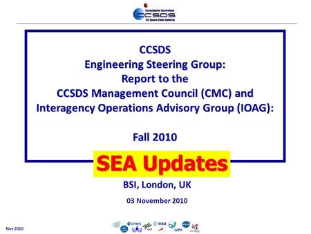 Cesg-1 CCSDS Engineering Steering Group: Report to the CCSDS Management Council (CMC) and Interagency Operations Advisory Group (IOAG): Fall 2010 BSI,