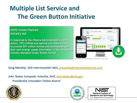 Multiple List Service and The Green Button Initiative Greg Manship, CEO Intermountain MLS, John.