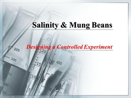 Salinity & Mung Beans Designing a Controlled Experiment.