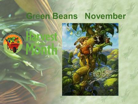 Green Beans November. A String of Green Bean History The common bean was cultivated in ancient Mesoamerica as early as 8,000 years ago? Beans were even.