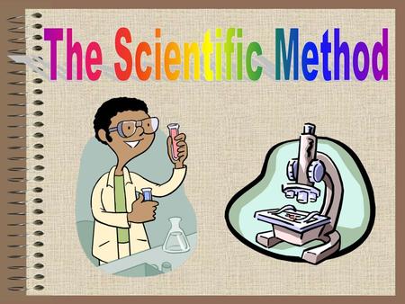 The Scientific Method involves a series of steps scientists take to acquire, test, and describe the natural world.