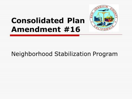 Consolidated Plan Amendment #16 Neighborhood Stabilization Program.