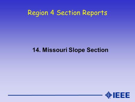 Region 4 Section Reports 14. Missouri Slope Section.