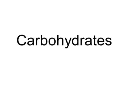 Carbohydrates. Monosaccharide Disaccharide Polysaccharide.