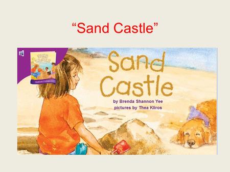 “Sand Castle”. wriggle When you wriggle, you move your body back and forth, as you do when you are squirming.
