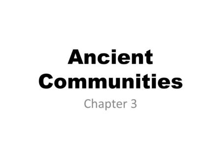 Ancient Communities Chapter 3. Paleo-Indians 30,000-15,000 B.C. The first humans came to North America from Asia. During Ice Age, they walked across Beringia,