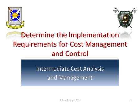Determine the Implementation Requirements for Cost Management and Control © Dale R. Geiger 20111.