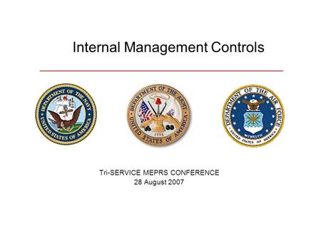 Internal Management Controls Tri-SERVICE MEPRS CONFERENCE 28 August 2007.