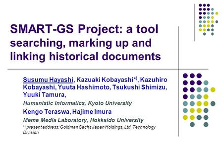 SMART-GS Project: a tool searching, marking up and linking historical documents Susumu Hayashi, Kazuaki Kobayashi* ), Kazuhiro Kobayashi, Yuuta Hashimoto,