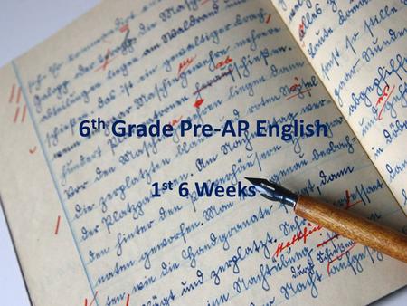 6 th Grade Pre-AP English 1 st 6 Weeks. Table of Contents DateTitle of AssignmentPage # Aug. 29Novel Connections6 Aug. 29Summer Reading Vocabulary7 Aug.