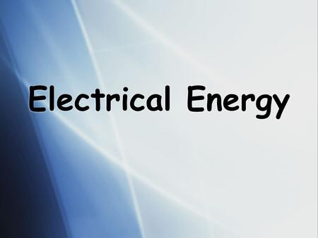 Electrical Energy.  Electrical energy is the energy transferred to an electrical device by moving electrical charges. The energy used at home is measured.