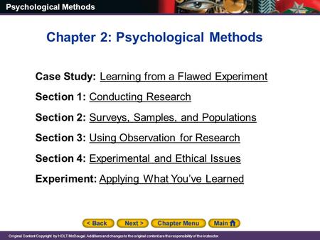 Psychological Methods Original Content Copyright by HOLT McDougal. Additions and changes to the original content are the responsibility of the instructor.