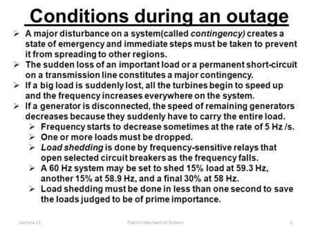 Lecture 21Electro Mechanical System1  A major disturbance on a system(called contingency) creates a state of emergency and immediate steps must be taken.