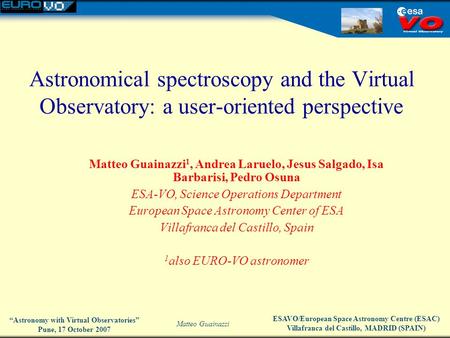 ESAVO/European Space Astronomy Centre (ESAC) Villafranca del Castillo, MADRID (SPAIN) Matteo Guainazzi “Astronomy with Virtual Observatories” Pune, 17.
