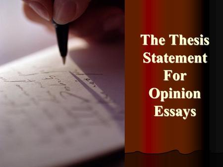 The Thesis Statement For Opinion Essays. First… what is not a thesis statement? A thesis is not a question. A thesis is not a question. A thesis is not.