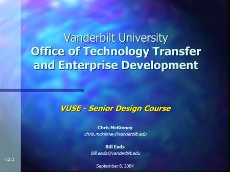 Vanderbilt University Office of Technology Transfer and Enterprise Development VUSE - Senior Design Course Chris McKinney