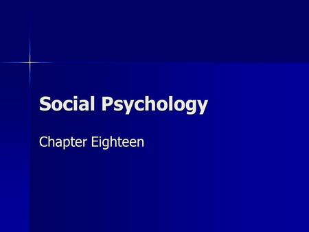 Social Psychology Chapter Eighteen. What do Social Psychologists Study? Social Cognition Social Cognition –How do people think about social interactions?