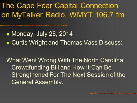 The Cape Fear Capital Connection on MyTalker Radio. WMYT 106.7 fm Monday, July 28, 2014 Curtis Wright and Thomas Vass Discuss: What Went Wrong With The.