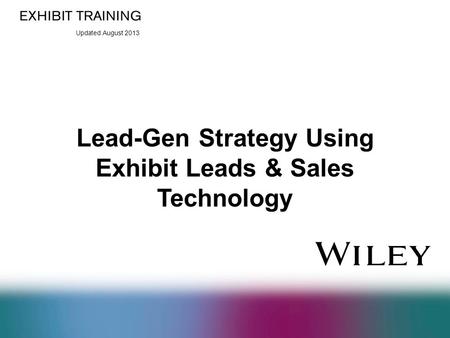 Updated August 2013 Lead-Gen Strategy Using Exhibit Leads & Sales Technology.