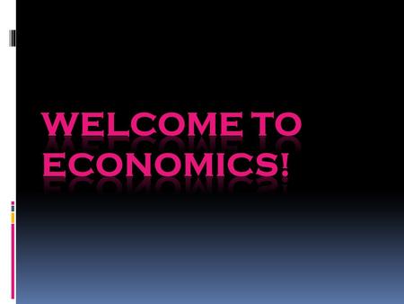 What is Economics?  The study of scarcity, or how society tries to satisfy unlimited wants through the use of limited resources.