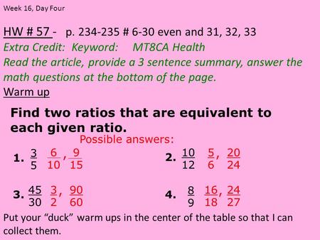 HW # 57 - p. 234-235 # 6-30 even and 31, 32, 33 Extra Credit: Keyword: MT8CA Health Read the article, provide a 3 sentence summary, answer the math questions.