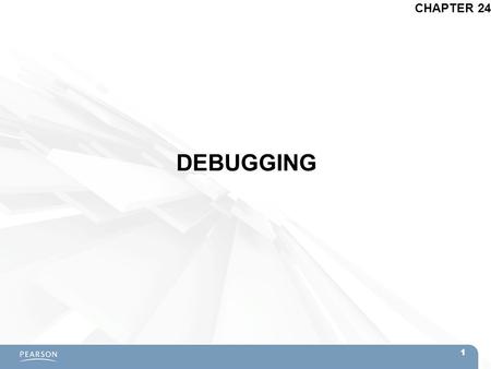 DEBUGGING CHAPTER 24 1. Topics  Getting Started with Debugging  Types of Bugs –Compile-Time Bugs –Bugs Attaching Scripts –Runtime Errors  Stepping.