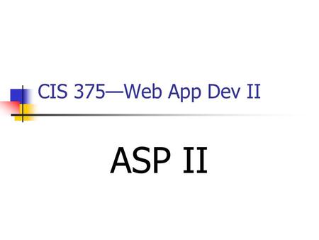 CIS 375—Web App Dev II ASP II. 2 ASP Session: Introduction The Session _______ is used to store information about, or change settings for a user session.