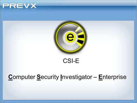 CSI-E Computer Security Investigator – Enterprise.