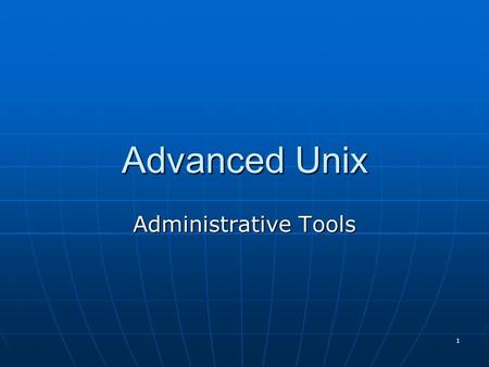 1 Advanced Unix Administrative Tools. 2 VMWare Image Setup We all need to check out the VMWare FC6 image that you’ll be using We all need to check out.