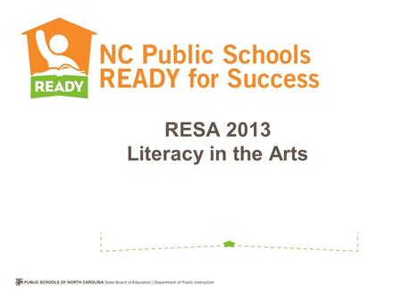 RESA 2013 Literacy in the Arts. Welcome! Please get online and visit:  Check out the NCDPI Arts Education wikispace –