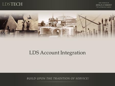 LDS Account Integration. Disclaimer This is a training NOT a presentation. – Be prepared to learn and participate in labs Please ask questions Prerequisites: