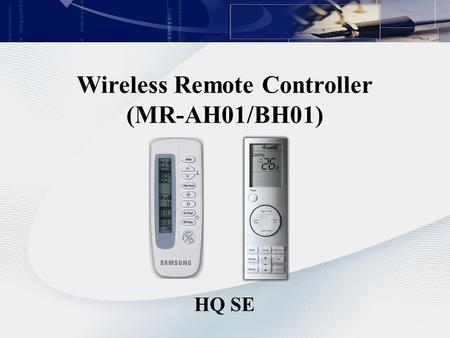 Wireless Remote Controller (MR-AH01/BH01) HQ SE.  On/Off control  Air flow control  Temperature setting  Filter reset  Louver Control  Simple ON/OFF.