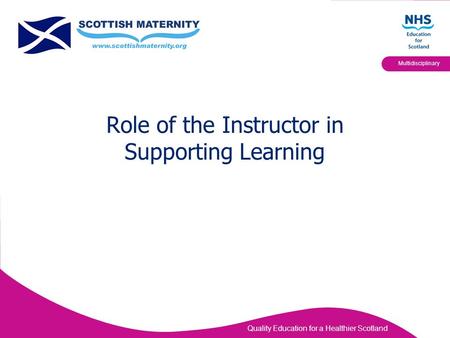 Quality Education for a Healthier Scotland Multidisciplinary Role of the Instructor in Supporting Learning.