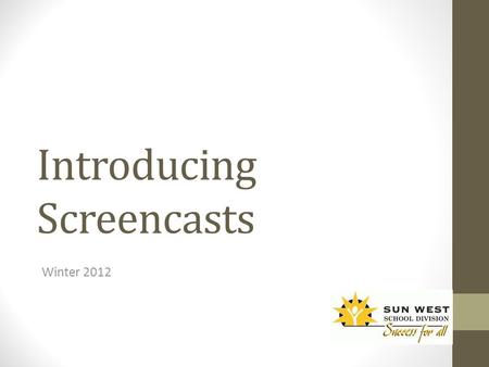 Introducing Screencasts Winter 2012. A screencast is … Video capture of what is displayed on a computer screen Usually accompanied by commentary/narration.