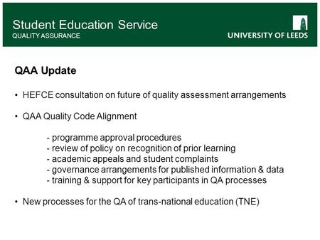 Student Education Service QUALITY ASSURANCE QAA Update HEFCE consultation on future of quality assessment arrangements QAA Quality Code Alignment - programme.