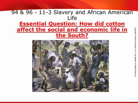 TEKS 8C: Calculate percent composition and empirical and molecular formulas. 94 & 96 - 11-3 Slavery and African American Life Essential Question: How did.