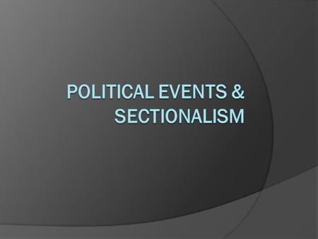 Political events & Sectionalism