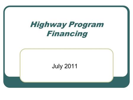 Highway Program Financing July 2011. Michigan Allocations Federal Law + State Law + Michigan Policy = MDOT & Local Allocations of Federal Apportionment.