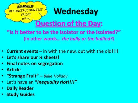 Wednesday Question of the Day: “Is it better to be the isolator or the isolated?” (in other words….the bully or the bullied?) Current events – in with.
