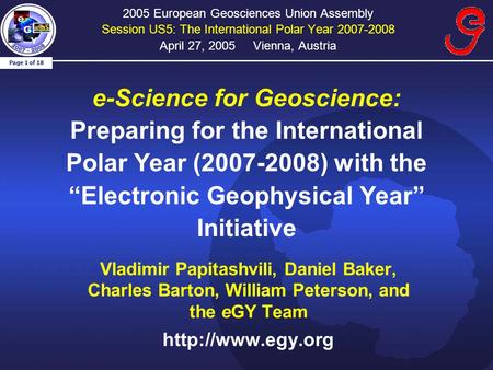 Page 1 of 18 2005 European Geosciences Union Assembly Session US5: The International Polar Year 2007-2008 April 27, 2005Vienna, Austria Vladimir Papitashvili,