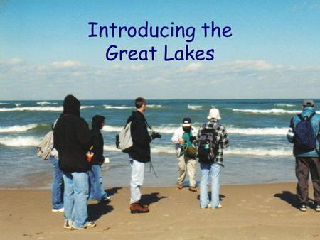 Introducing the Great Lakes. The Great Lakes and their connecting channels form the largest fresh surface water system on Earth. –Visible from the moon.