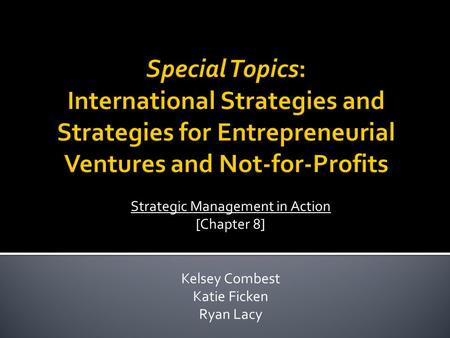 Strategic Management in Action [Chapter 8] Kelsey Combest Katie Ficken Ryan Lacy.