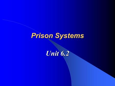 Prison Systems Unit 6.2.