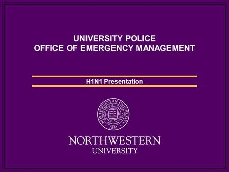 UNIVERSITY POLICE OFFICE OF EMERGENCY MANAGEMENT H1N1 Presentation.
